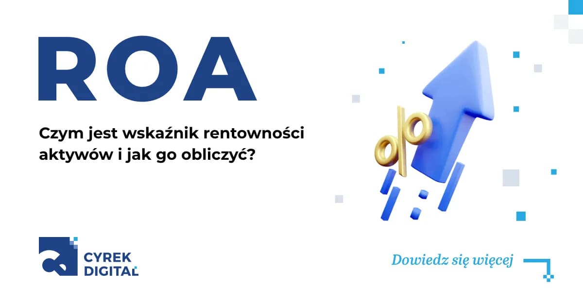 ROA: Jak interpretować wskaźnik rentowności aktywów? Pełny przewodnik